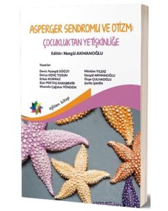 Asperger Sendromu ve Otizm: Çocukluktan Yetişkinliğe