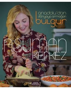 Anadolu’dan Dünyaya Armağan Bulgur (Ciltli)