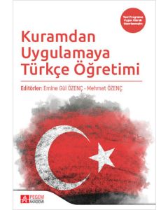 Kuramdan Uygulamaya Türkçe Öğretimi