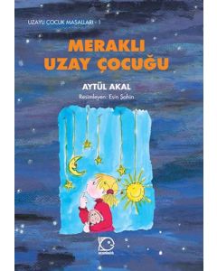 Uzaylı Çocuk Masalları - 1 Meraklı Uzay Çocuğu