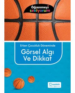 Öğrenmeyi Seviyorum - Erken Çocukluk Döneminde Görsel Algı ve Dikkat