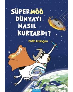 Süpermöö Dünyayı Nasıl Kurtardı? (Ciltli)