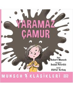 Munsch Klasikleri - Yaramaz Çamur