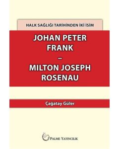 Halk Sağlığı Tarihinden İki İsim Johan Peter Frank-Milton Joseph Rosenau