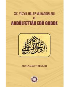 20.Yüzyıl Halep Muhaddisleri ve Abdülfettah Ebü Gudde