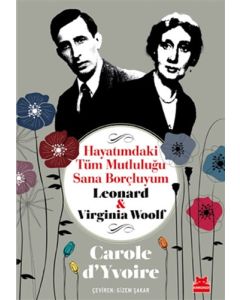 Hayatımdaki Tüm Mutluluğu Sana Borçluyum - Leonard ve Virginia Woolf