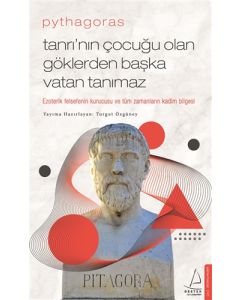 Pythagoras - Tanrı’nın Çocuğu Olan Göklerden Başka Vatan Tanımaz
