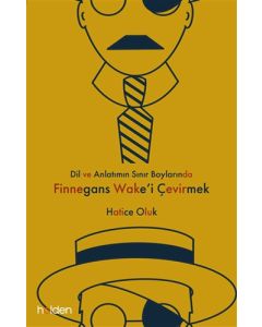 Dil ve Anlatımın Sınır Boylarında Finnegans Wake’i Çevirmek