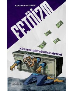 Fetöizm - Küresel Dini Sömürü Sistemi