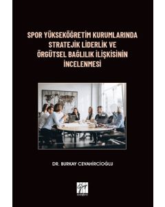 Spor Yükseköğretim Kurumlarında Stratejik Liderlik ve Örgütsel Bağlılık İlişkisinin İncelenmesi