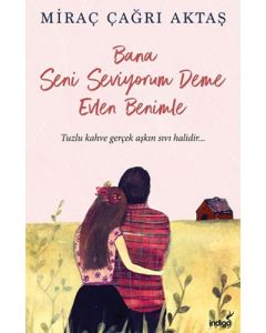 Bana Seni Seviyorum Deme Evlen Benimle