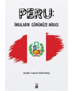 Peru: İnkaların Günümüze Mirası