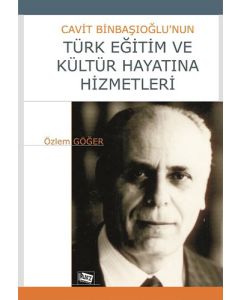 Cavit Binbaşıoğlu'nun Türk Eğitim ve Kültür Hayatına Hizmetleri