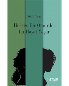 Herkes Bir Ömürde İki Hayat Yaşar