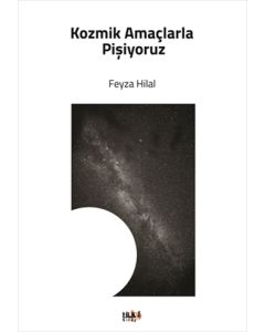 Kozmik Amaçlarla Pişiyoruz