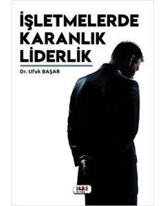 İşletmelerde Karanlık Liderlik