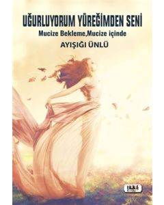 Uğurluyorum Yüreğimden Seni