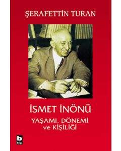 İsmet İnönü Yaşamı Dönemi ve Kişiliği
