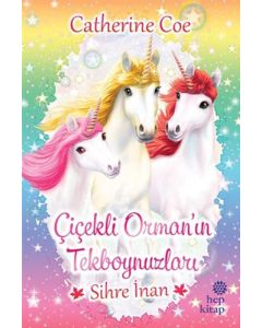 Çiçekli Orman’ın Tekboynuzları - Sihre İnan