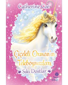 Çiçekli Orman’ın Tekboynuzları - Sıkı Dostlar