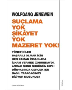 Suçlama Yok Şikayet Yok Mazeret Yok!