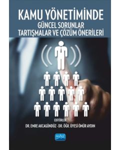 Kamu Yönetiminde Güncel Sorunlar Tartışmalar ve Çözüm Önerileri