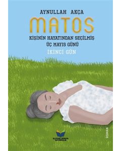 Matos - Kişinin Hayatından Seçilmiş Üç Mayıs Günü