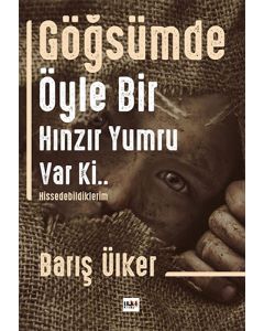 Göğsümde Öyle Bir Hınzır Yumru Var Ki