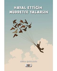 Hayal Ettiğin Müddetçe Yaşarsın