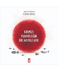 Kırmızı Yuvarlağın Bir Hayali Var