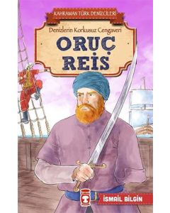 Oruç Reis - Kahraman Türk Denizcileri