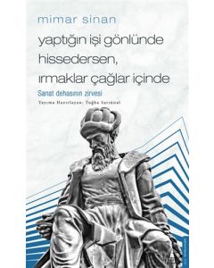Mimar Sinan - Yaptığın İşi Gönlünde Hissedersen Irmaklar Çağlar İçinde