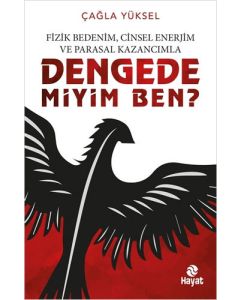 Fizik Bedenim, Cinsel Enerjim ve Parasal Kazancımla Dengede miyim Ben?