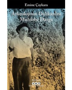Arkeolojinin Delikanlısı Muhibbe Darga