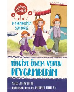 Can ile Canan Peygamberimizi Seviyoruz - Bilgiye Önem Veren Peygamberim 