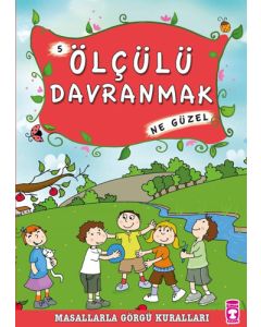 Masallarla Görgü Kuralları 5 - Ölçülü Davranmak Ne Güzel