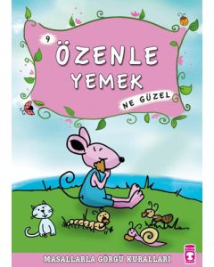 Masallarla Görgü Kuralları 9 - Özenle Yemek Ne Güzel