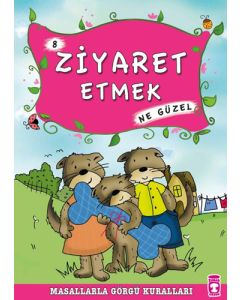 Masallarla Görgü Kuralları 8 - Ziyaret Etmek Ne Güzel 