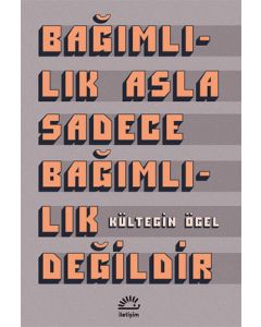 Bağımlılık Asla Sadece Bağımlılık Değildir