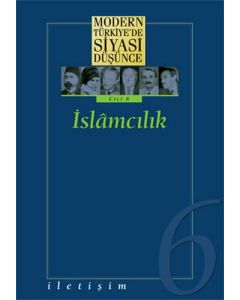 Modern Türkiye’de Siyasi Düşünce Cilt: 6 İslamcılık (Ciltli)
