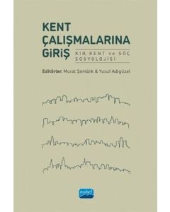 Kent Çalışmalarına Giriş - Kır, Kent ve Göç Sosyolojisi