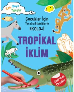 Çocuklar İçin Yaratıcı Etkinliklerle Ekoloji - Tropikal İklim 