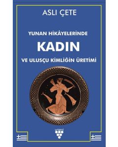 Yunan Hikayelerinde Kadın ve Ulusçu Kimliğin Üretimi