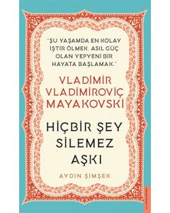 Vladimir Vladimiroviç Mayakovski - Hiçbir Şey Silemez Aşkı