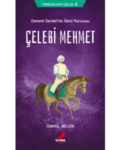 Mehmet Osmanlı Devleti’nin İkinci Kurucusu - Sultan Çelebi