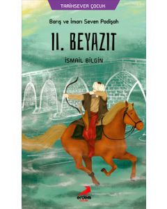 Barış ve İmarı Seven Padişah ll. Beyazıt