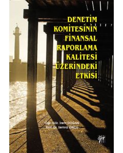 Denetim Komitesinin Finansal Raporlama Kalitesi Üzerindeki Etkisi
