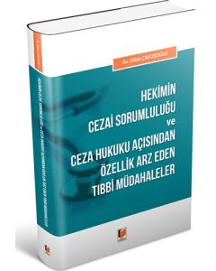 Hekimin Cezai Sorumluluğu ve Ceza Hukuku Açısından Özellik Arz Eden Tıbbi Müdahaleler