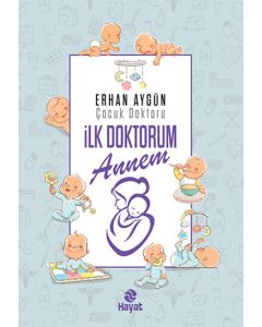 İlk Doktorum Annem (Ciltli)