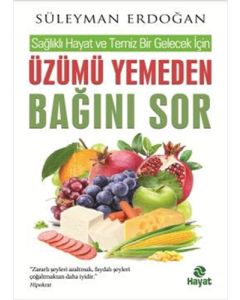 Üzümü Yemeden Bağını Sor